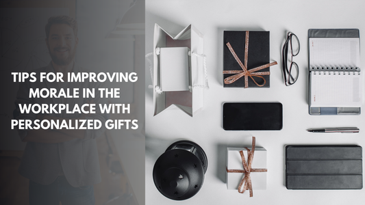 Tips for Improving morale in the workplace with Personalized Gifts