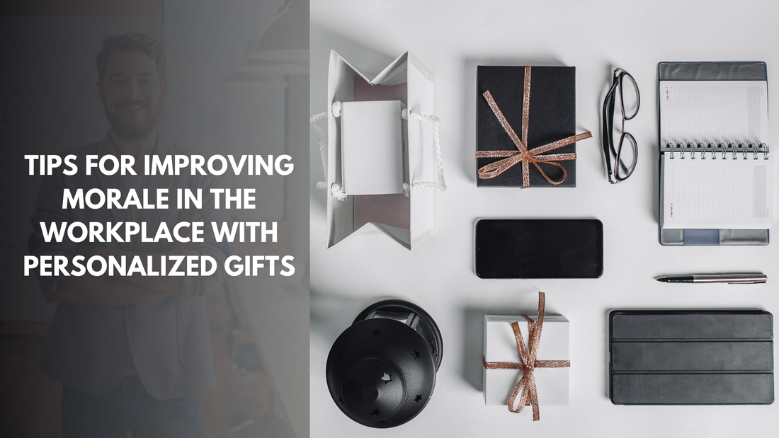 Tips for Improving morale in the workplace with Personalized Gifts